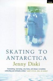 book cover of Skating to Antarctica by Jenny Diski