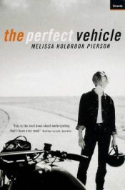 book cover of The perfect vehicle by Melissa Holbrook Pierson