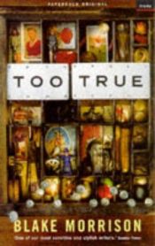 book cover of Too True by Blake Morrison