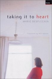 book cover of Taking It to Heart by Marie Desplechin