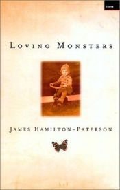 book cover of Loving monsters by James Hamilton-Paterson
