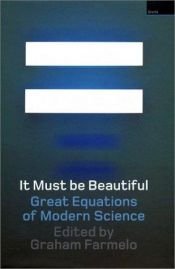 book cover of It Must be Beautiful: Great Equations of Modern Science by Graham Farmelo