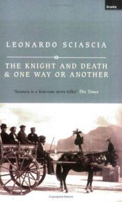 book cover of The knight and death, and, One way or another by Leonardo Sciascia