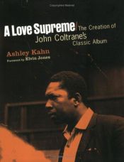 book cover of A love supreme y John Coltrane: la historia de un álbum emblemático by Ashley Kahn
