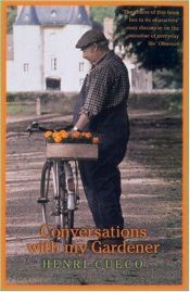 book cover of Conversations with My Gardener by Henri Cueco