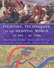 book cover of Fighting Techniques of the Medieval Worl by Matthew Bennett