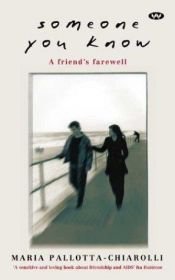 book cover of Someone You Know: A Friend's Farewell by Maria Pallotta-Chiarolli