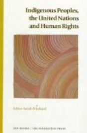 book cover of Indigenous Peoples, the United Nations and Human rights by Sarah Pritchard