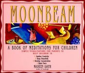 book cover of Moonbeam: A Book of Meditations for Children by Maureen Garth