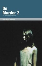 book cover of On Murder 2 : true crime writing in Australia by Kerry Greenwood