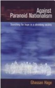 book cover of Against Paranoid Nationalism by Ghassan Hage