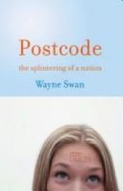 book cover of Postcode: The Splintering of a Nation by Wayne Swan