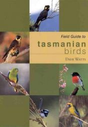 book cover of Field Guide to Tasmanian Birds by Dave Watts