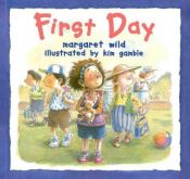 book cover of First day by Margaret Wild