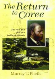 book cover of The return to Coree : the rise and fall of a pastoral dynasty by Murray T. Pheils