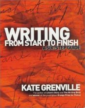 book cover of Writing from Start to Finish: A Six-step Guide by Kate Grenville