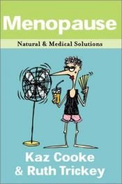 book cover of Menopause: Natural & Medical Solutions by Kaz Cooke
