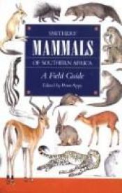 book cover of Smither's Mammals of Southern Africa, a field guide by Peter Apps