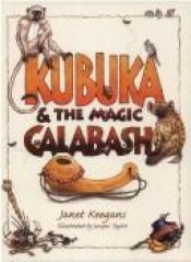 book cover of Kubuka and the Magic Calabash by Janet Keegans