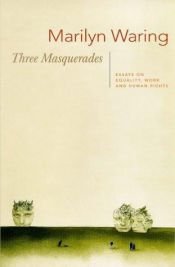 book cover of Three Masquerades: Essays on Equality, Work and Human Rights by Marilyn Waring