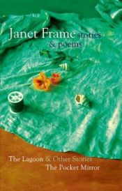book cover of Janet Frame, stories & poems : the lagoon & other stories, the pocket mirror by Janet Frame