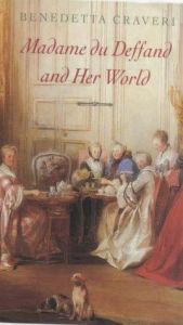 book cover of Madame Du Deffand and Her World by Benedetta Craveri