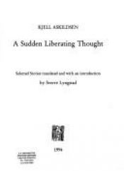 book cover of A Sudden Liberating Thought (Series B: English Translations of Scandinavian Literature) by Kjell Askildsen