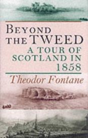 book cover of Beyond the Tweed : a tour of Scotland in 1858 by Theodor Fontane