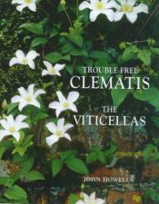 book cover of Trouble Free Clematis: The Viticellas by John Howells
