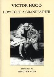 book cover of How to Be a Grandfather by Victor Hugo