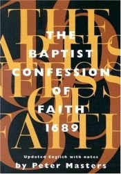 book cover of The Baptist Confession of Faith 1689: Or the Second London Confession with Scripture Proofs by Peter Masters