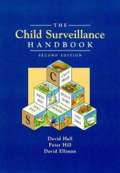 book cover of The Child Surveillance Handbook by DAVID ELLIMAN|David Hall|Jonathan Williams