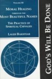 book cover of Moral Healing through the Most Beautiful Names: The Practice of Spiritual Chivalry by Laleh Bakhtiar