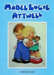 book cover of Mabel Lucie Attwell by Chris Beetles