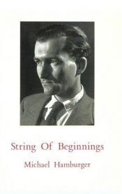 book cover of String of Beginnings: Intermittent Memoirs, 1924-1954 (String of Beginnings) by Michael Hamburger