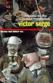 book cover of Witness to the German Revolution by Victor Serge