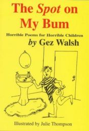 book cover of Spot on My Bum by Gez Walsh