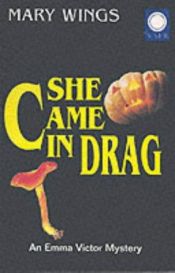 book cover of She Came in Drag: An Emma Victor Mystery by Mary Wings