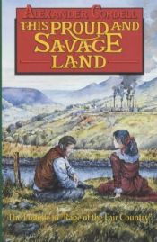 book cover of This Proud and Savage Land by Alexander Cordell