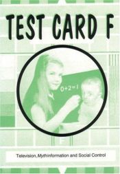 book cover of Test Card F : Television, Mythinformation and Social Control by Anonymous