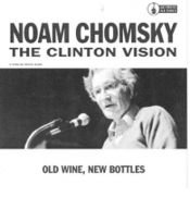 book cover of The Clinton Vision: Old Wine, New Bottles by Ноам Хомский