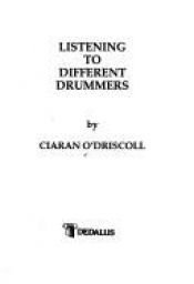 book cover of Listening to Different Drummers by Ciaran O''Driscoll