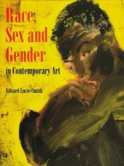 book cover of Race, Sex and Gender in Contemporary Art: The Rise of Minority Culture by Edward Lucie-Smith