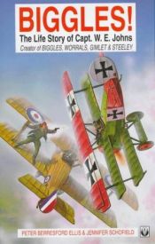 book cover of By Jove, Biggles! The Life of Captain W. E. Johns by Peter Berresford Ellis