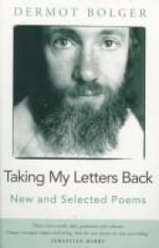 book cover of Taking My Letters Back: New and Selected Poems by Dermot Bolger
