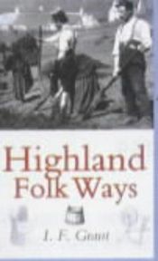 book cover of Highland Folk Ways by I F Grant