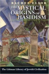 book cover of The Mystical Origins of Hasidism (Littman Library of Jewish Civilization) by Rachel Elior