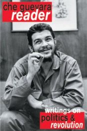 book cover of Che Guevara Reader: Writings on Politics and Revolution by 체 게바라