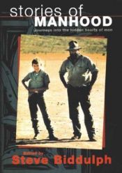 book cover of Stories of Manhood; Journeys Into the Hidden Hearts of Men by Steve Biddulph