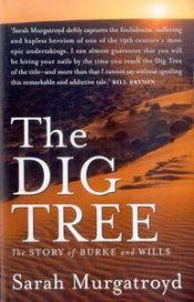 book cover of The Dig Tree : The Story of Burke and Wills by Sarah Murgatroyd